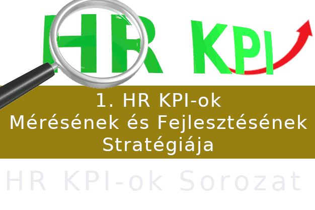 HR KPI-ok - 1. HR KPI-ok mérésének és fejlesztésének stratégiája