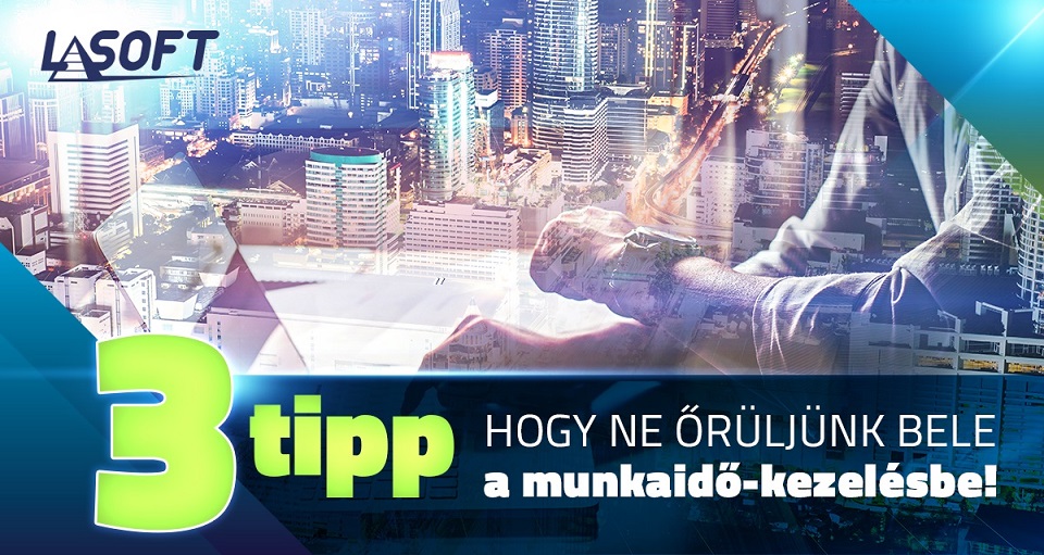 3 tipp, hogy ne őrüljünk bele a munkaidő-kezelésbe!