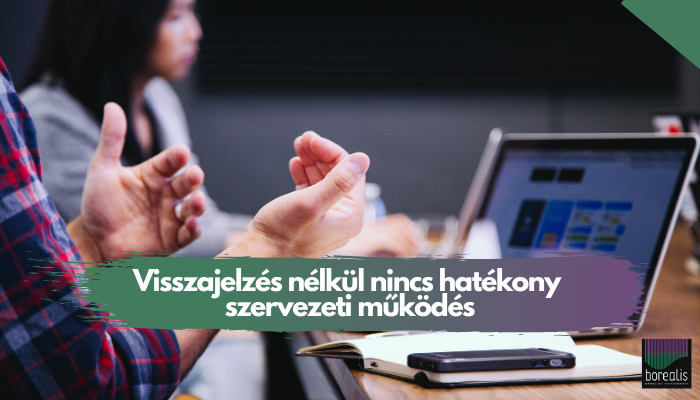 Visszajelzés nélkül nincs hatékony szervezeti működés