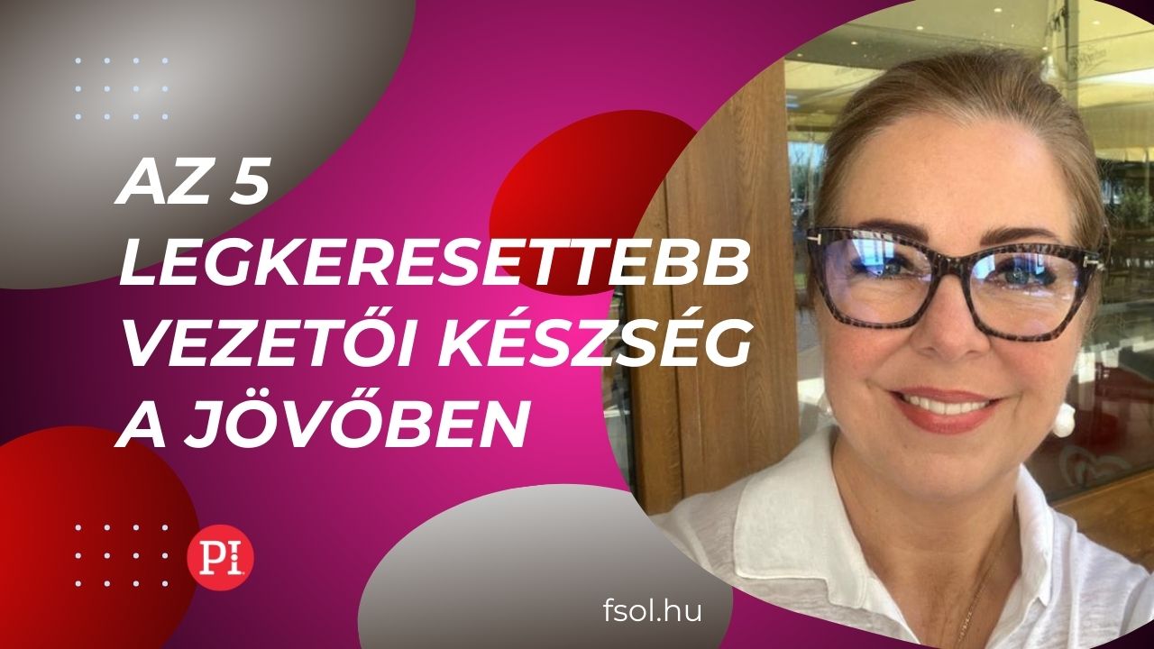 Az 5 legkeresettebb vezetői készség a jövőben