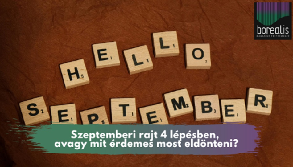 Szeptemberi rajt 4 lépésben, avagy mit érdemes most eldönteni?